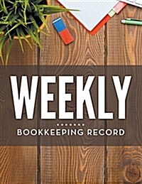 Weekly Bookkeeping Record (Paperback)