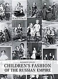 Childrens Fashion of the Russian Empire (Hardcover)