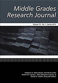 Middle Grades Research Journal Volume 10, Issue 1, Spring 2015 (Paperback)