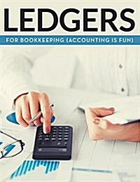 Ledgers for Bookkeeping (Accounting Is Fun) (Paperback)