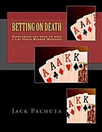 Betting on Death: Everything You Need to Host a Las Vegas Murder Mystery! (Paperback)