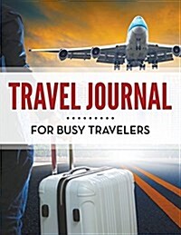 Travel Journal for Busy Travelers (Paperback)