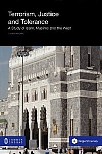 Terrorism, Justice, Tolerance: A Study of Islam, Muslims and the West (Paperback)