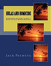 Hulas and Homicide: Everything You Need to Host a Hawaiian Luau Murder Mystery! (Paperback)