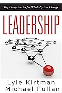 Leadership: Key Competencies for Whole-System Change (Paperback)