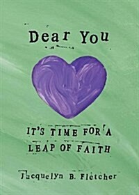 Dear You: Its Time for a Leap of Faith (Paperback)