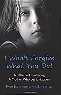 I Wont Forgive What You Did (Paperback)