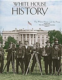 White House History 37: The White House and the Press (Paperback)