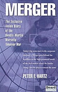 Merger: The Exclusive Inside Story of the Bendix-Martin Marietta Takeover War (Paperback)