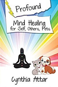 Profound Mind Healing for Self, Others, Pets (Paperback, 2)