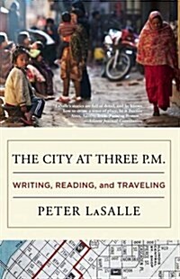 The City at Three P.M.: Writing, Reading, and Traveling (Paperback)