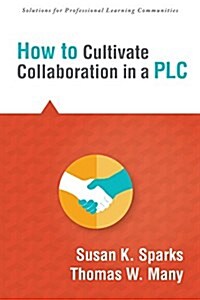 How to Cultivate Collaboration in a Plc (Paperback)