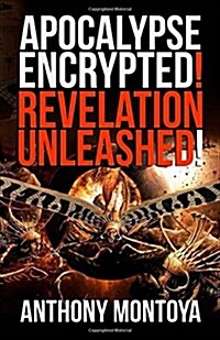 Apocalypse Encrypted! Revelation Unleashed! (Paperback)