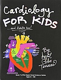Cardiology for Kids ...and Adults Too! (Paperback)