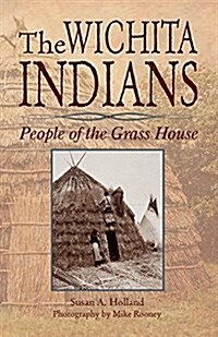 The Wichita Indians: People of the Grass House (Paperback)