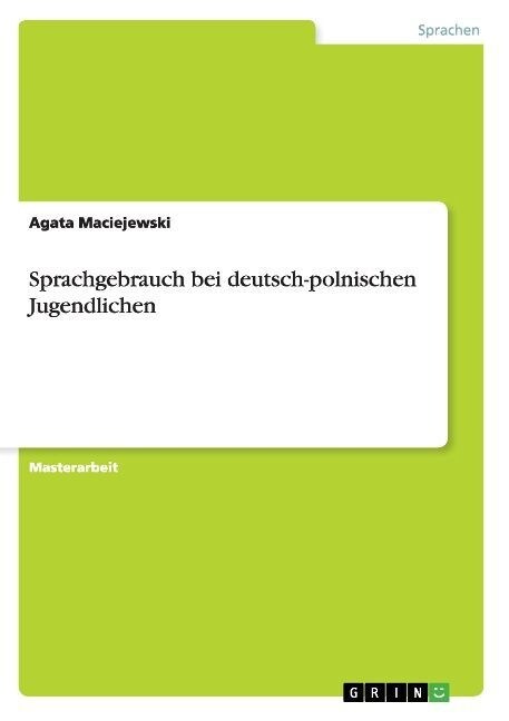 Sprachgebrauch Bei Deutsch-Polnischen Jugendlichen (Paperback)