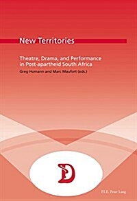 New Territories: Theatre, Drama, and Performance in Post-Apartheid South Africa (Paperback)