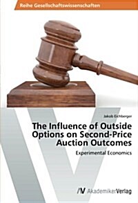 The Influence of Outside Options on Second-Price Auction Outcomes (Paperback)