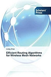 Efficient Routing Algorithms for Wireless Mesh Networks (Paperback)