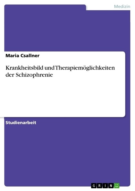 Krankheitsbild und Therapiem?lichkeiten der Schizophrenie (Paperback)