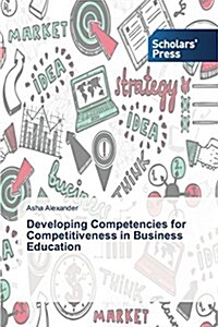 Developing Competencies for Competitiveness in Business Education (Paperback)