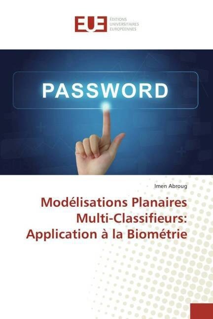 Mod?isations Planaires Multi-Classifieurs: Application ?La Biom?rie (Paperback)