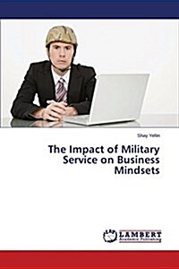 The Impact of Military Service on Business Mindsets (Paperback)