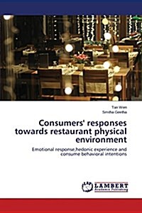 Consumers Responses Towards Restaurant Physical Environment (Paperback)