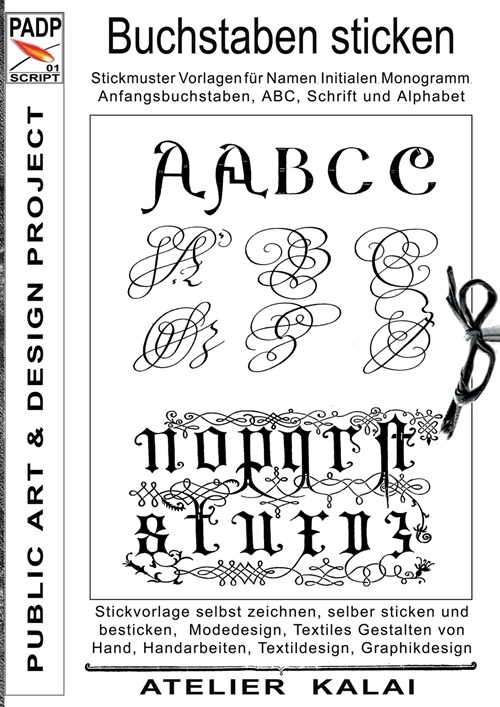 PADP-Script 001: Buchstaben sticken: Stickmuster Vorlagen f? Namen, Initialen, Monogramm, Anfangsbuchstaben, ABC, Schrift und Alphabet (Paperback)