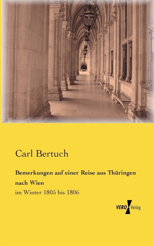 Bemerkungen auf einer Reise aus Th?ingen nach Wien: im Winter 1805 bis 1806 (Paperback)