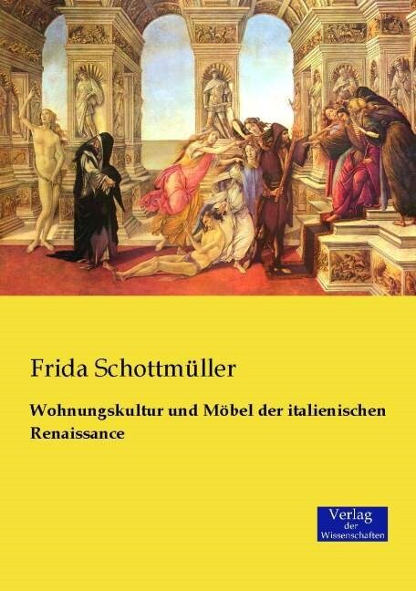 Wohnungskultur Und M?el Der Italienischen Renaissance (Paperback)