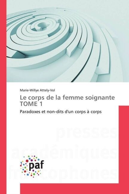 Le Corps de La Femme Soignante Tome 1 (Paperback)