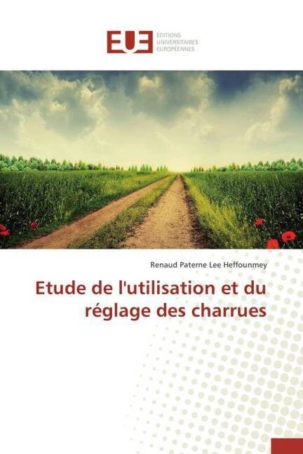 Etude de lUtilisation Et Du R?lage Des Charrues (Paperback)