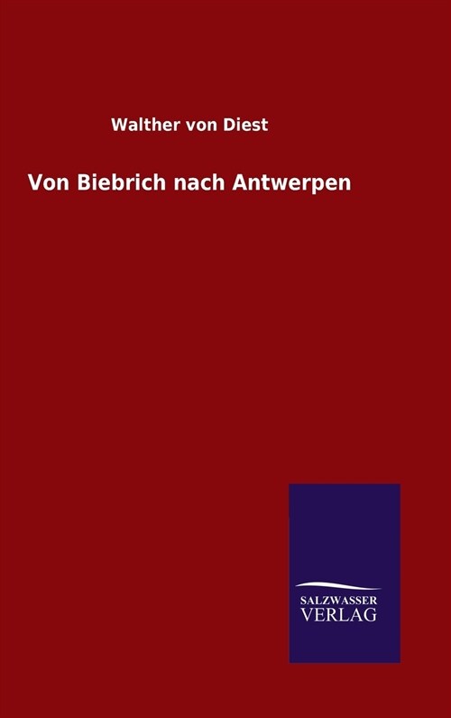 Von Biebrich Nach Antwerpen (Hardcover)