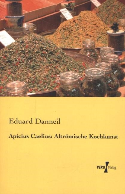 Apicius Caelius: Altr?ische Kochkunst (Paperback)