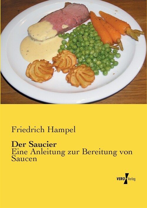 Der Saucier: Eine Anleitung zur Bereitung von Saucen (Paperback)
