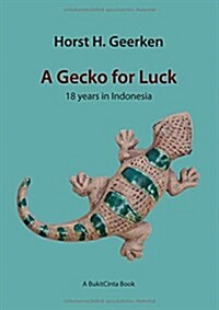 A Gecko for Luck: 18 years in Indonesia (Paperback)