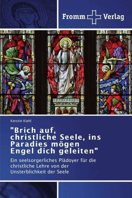 Brich auf, christliche Seele, ins Paradies m?en Engel dich geleiten (Paperback)