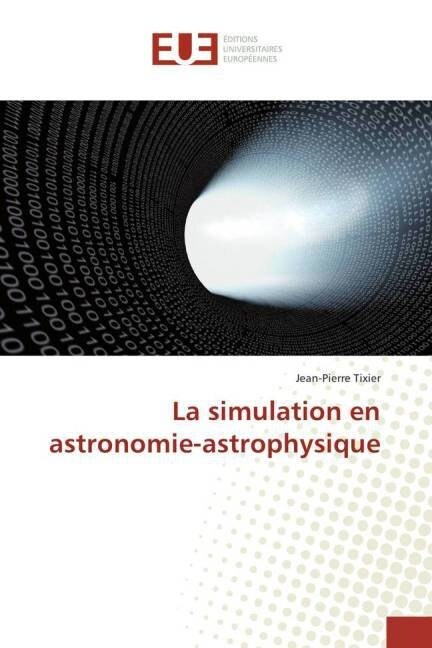 La Simulation En Astronomie-Astrophysique (Paperback)