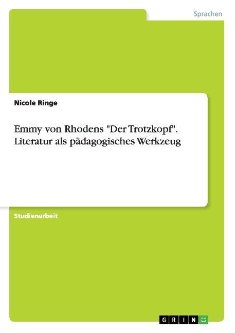 Emmy von Rhodens Der Trotzkopf. Literatur als p?agogisches Werkzeug (Paperback)