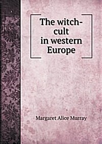 The Witch-Cult in Western Europe (Paperback)