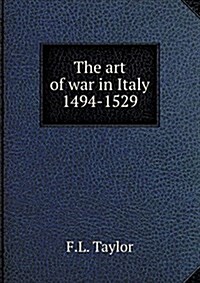The Art of War in Italy 1494-1529 (Paperback)