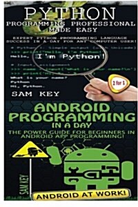 Python Programming Professional Made Easy & Android Programming in a Day! (Paperback)