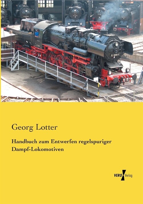 Handbuch Zum Entwerfen Regelspuriger Dampf-Lokomotiven (Paperback)