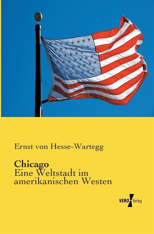 Chicago: Eine Weltstadt im amerikanischen Westen (Paperback)