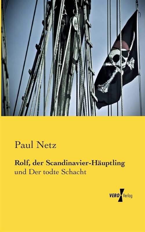 Rolf, der Scandinavier-H?ptling: und Der todte Schacht (Paperback)