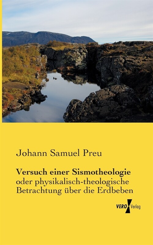 Versuch einer Sismotheologie: oder physikalisch-theologische Betrachtung ?er die Erdbeben (Paperback)