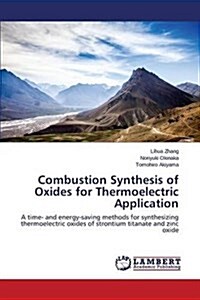 Combustion Synthesis of Oxides for Thermoelectric Application (Paperback)