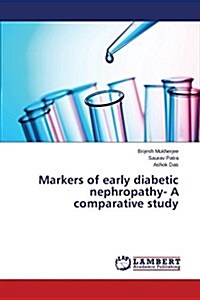 Markers of Early Diabetic Nephropathy- A Comparative Study (Paperback)