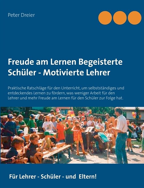 Freude am Lernen - Freude am Unterrichten. So macht Schule Spa?: Praktische Ratschl?e f? den Unterricht, um selbstst?diges und entdeckendes Lernen (Paperback)